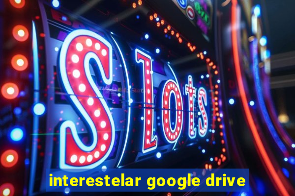 interestelar google drive